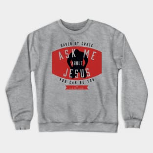 Ask Me About Jesus Crewneck Sweatshirt